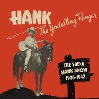 Hank Snow - Yodelling Ranger - Young Hank Snow 1936-1943